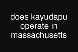 does kayudapu operate in massachusetts